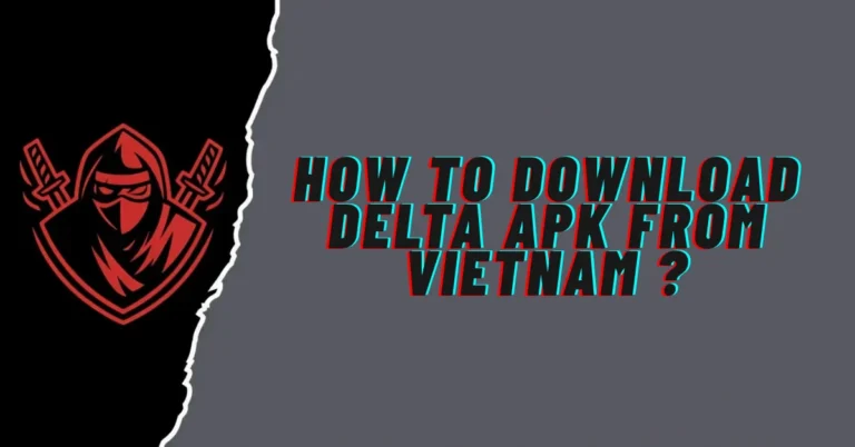 How to Download Delta APK for Vietnam